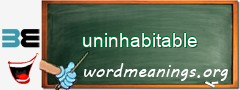WordMeaning blackboard for uninhabitable